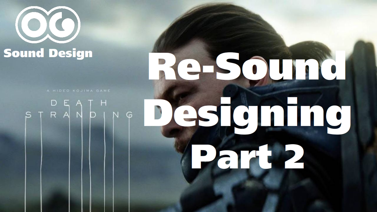 Death Stranding Re-Sound Design Part 2  & Final !