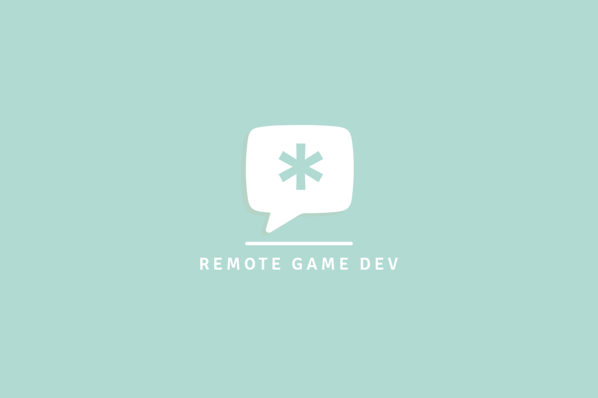 Remote Game Dev: Life With and Beyond Apps