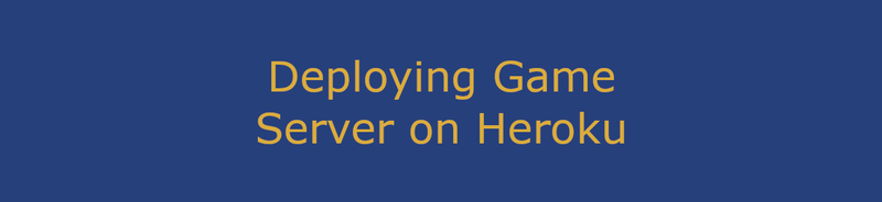 Deploying Game Server on Heroku