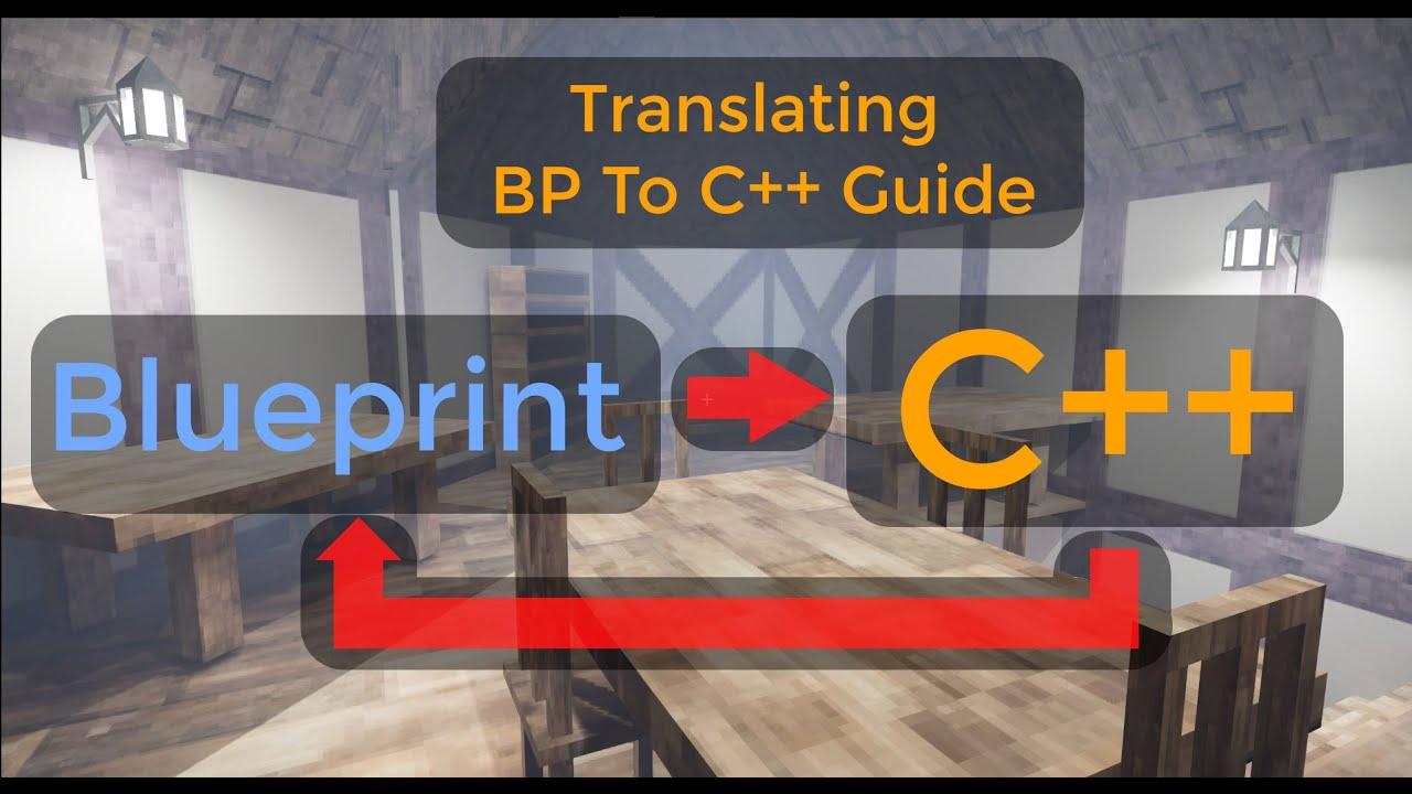 How to translate between Blueprint and C++ (and vice versa) in Unreal Engine -- UE C++ Tutorial 3