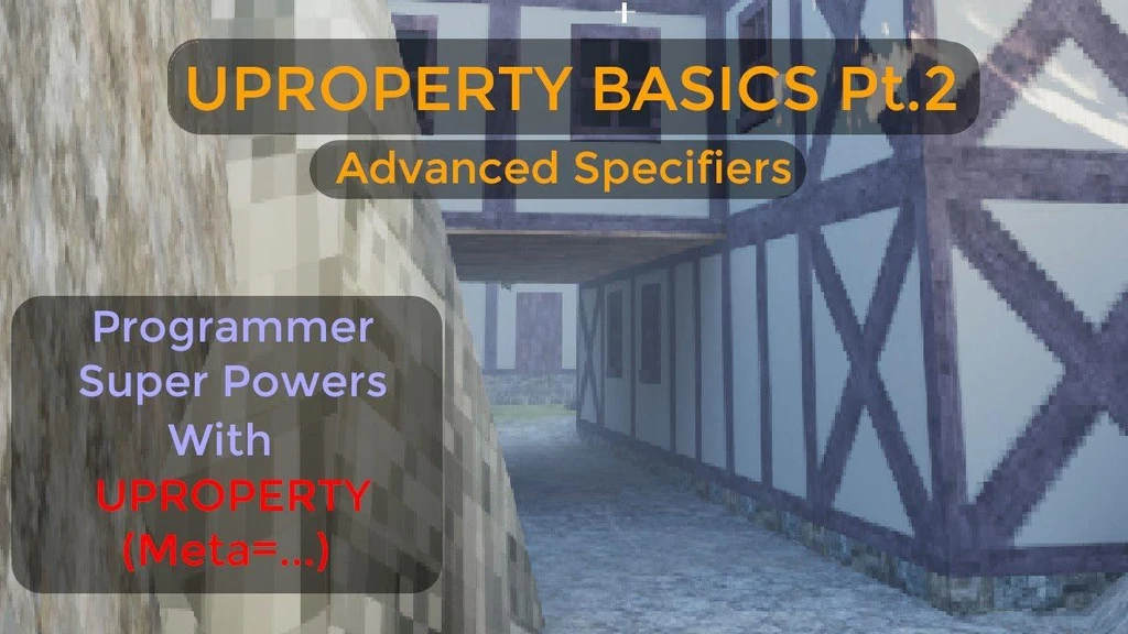 Unreal C++ Superpowers with UPROPERTY Meta keyword; UPROPERTY Basics -- UE C++ Tutorial 5 Pt2