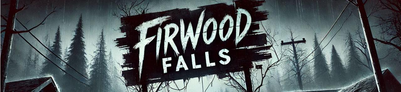 Announcing Firwood Falls!