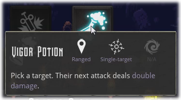 Old description for 'Vigor Potion': 'Pick a target. Their next attack deals double damage'