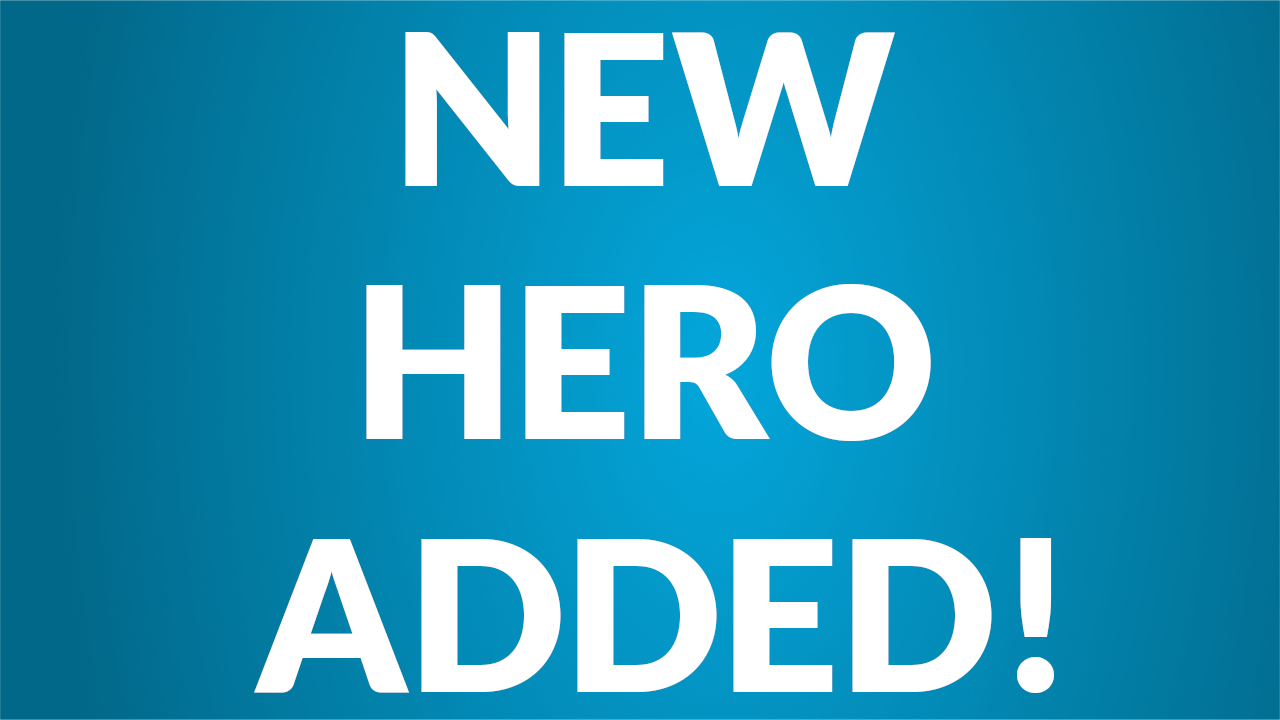 New Hero Added 11-28-2018