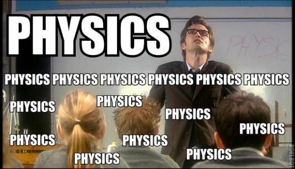 Physics, Physics, Physics....