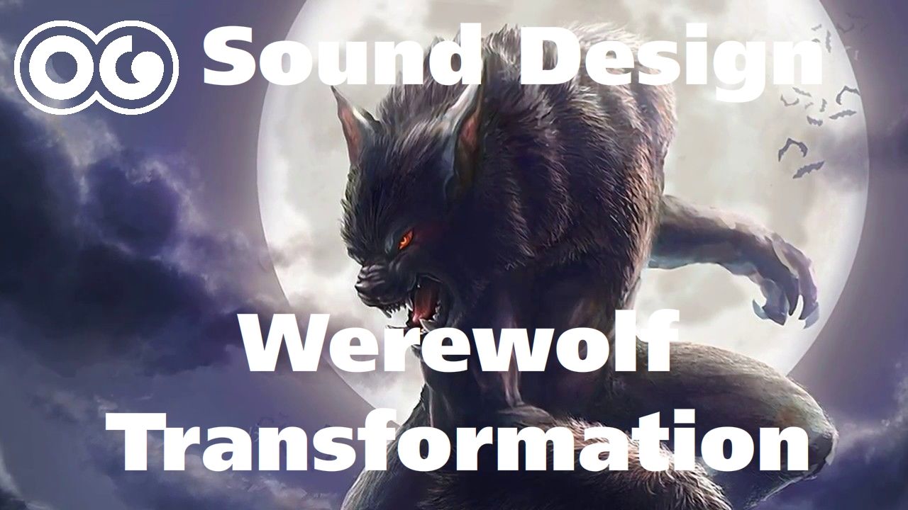 Sound Design: Werewolf Transformation Sound Effect !!!