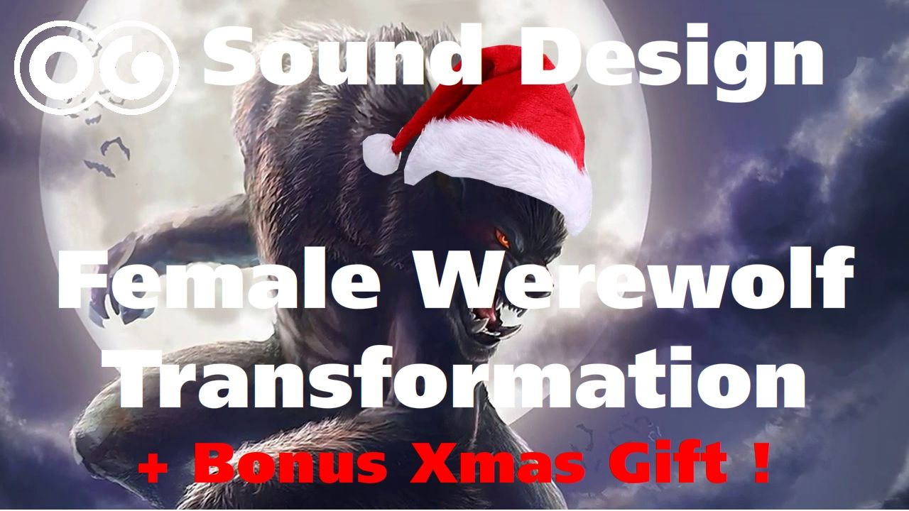 Sound Design: Werewolf Female Transformation !!!