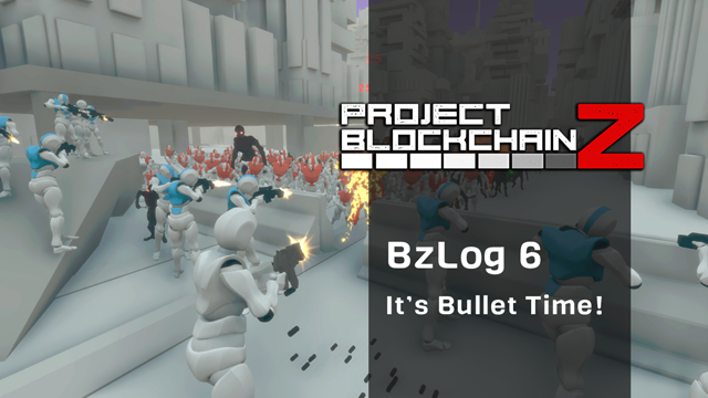 [BzLog 6]: How to kill zombies cooler? It's Bullet Time!
