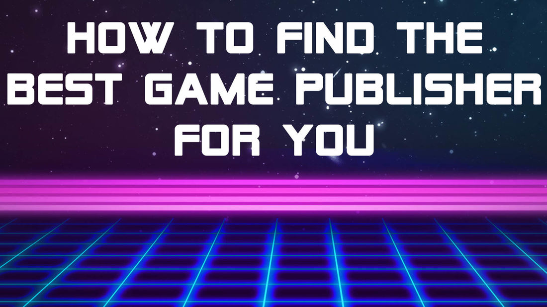 How to find the best game publisher for you