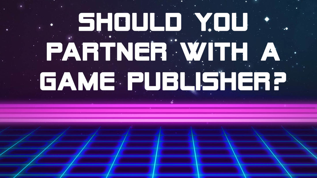 Should you partner with a game publisher?