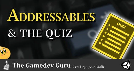 Unity Addressables: The Final Quiz Analysis