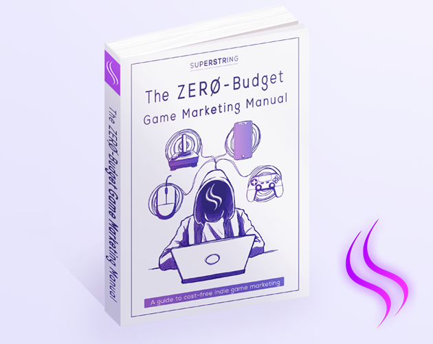 The Zero-Budget Game Marketing Manual - Brand, PR and Community Strategies on a Shoestring