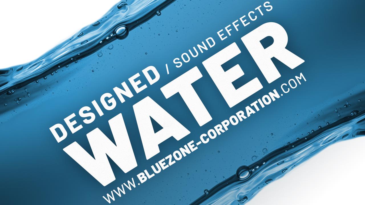 Designed Water Sound Effects Released - Bluezone Corporation
