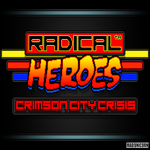 RADICAL HEROES : VERSION 1.05 SNEAK PEEK!