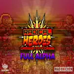 RADICAL HEROES - FULL ALPHA RELEASED! - GET IT NOW!