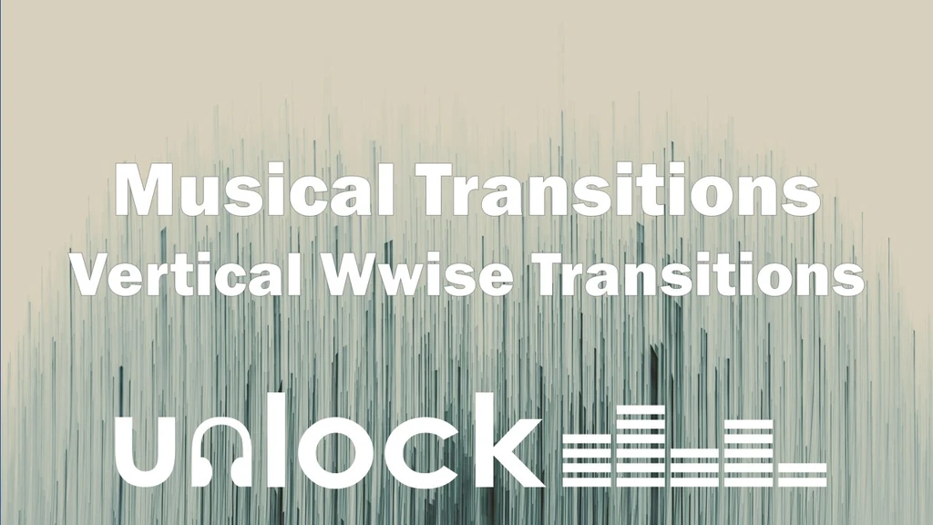 Wwise Vertical Music Transitions | Unlock Audio