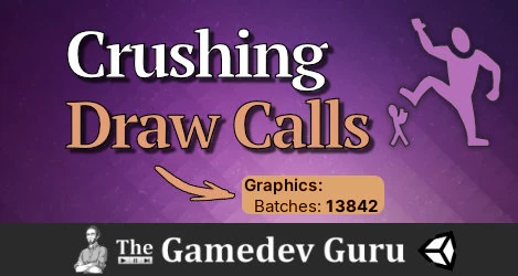 Your Guide to Reducing Draw Calls in Unity 2020