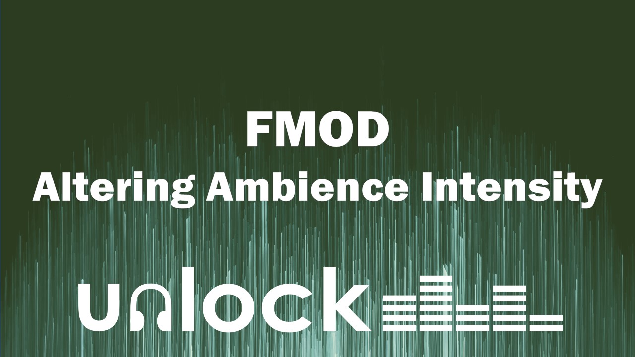 Altering Ambience Character & Intensity using FMOD