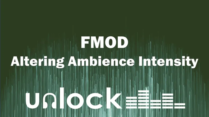 Altering Ambience Character & Intensity using FMOD