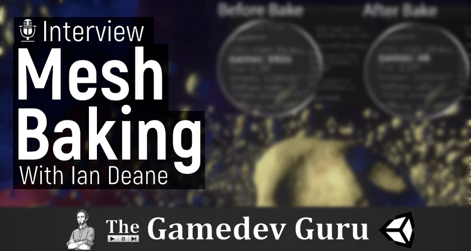 Is It Really Worth to Mesh-Bake Your Assets? I Asked Ian Deane (Interview)