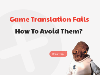 Game Translation Fails — Common Causes and How to Avoid Them